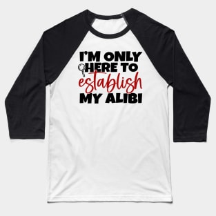 Establish My Alibi Baseball T-Shirt